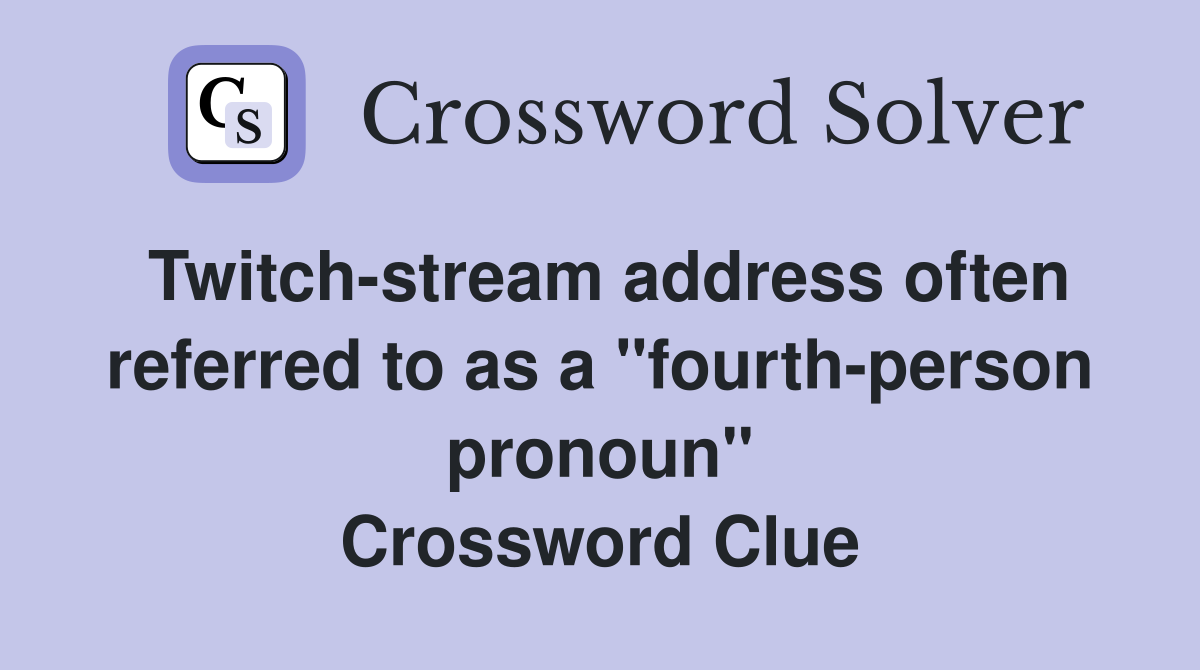 Twitchstream address often referred to as a "fourthperson pronoun